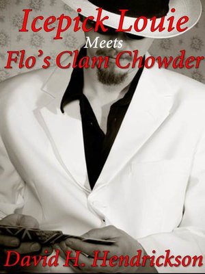 cover image of Icepick Louie Meets Flo's Clam Chowder